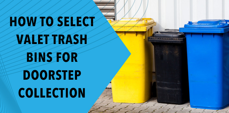 How to Select Valet Trash Bins for Doorstep Collection